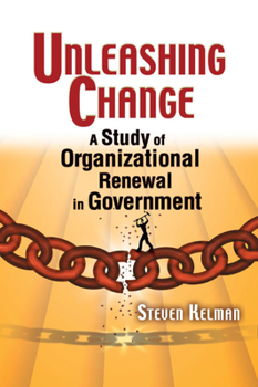 Paperback Unleashing Change: A Study of Organizational Renewal in Government Book