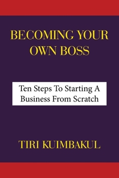 Paperback Becoming Your Own Boss: Ten Steps To Starting A Business From Scratch Book