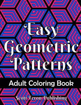 Paperback Easy Geometric Patterns Adult Coloring Book: Simple Geometric Shapes and Designs for Stress Relief and Relaxation Book