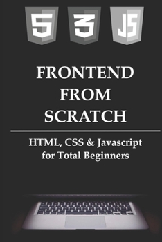 Paperback Frontend from Scratch: HTML, CSS & Javascript for Total Beginners Book