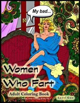 Paperback Women Who Fart Adult Coloring Book: A Relaxation Coloring Book For Adults Book