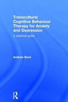 Hardcover Transcultural Cognitive Behaviour Therapy for Anxiety and Depression: A Practical Guide Book