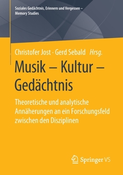 Paperback Musik - Kultur - Gedächtnis: Theoretische Und Analytische Annäherungen an Ein Forschungsfeld Zwischen Den Disziplinen [German] Book
