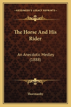 Paperback The Horse And His Rider: An Anecdotic Medley (1888) Book