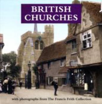 Hardcover British Churches: With Photographs from the Francis Frith Colllection. Compiled and Edited by Eliza Sackett Book