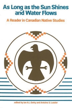 Paperback As Long as the Sun Shines and Water Flows: A Reader in Canadian Native Studies Book