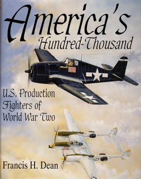 Hardcover America's Hundred Thousand: U.S. Production Fighters of World War II Book