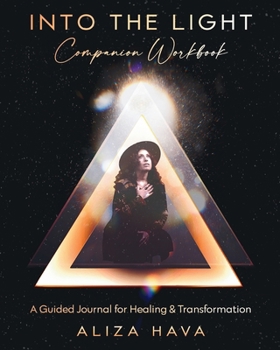 Paperback Into the Light Companion Workbook: A Guided Journal for Healing & Transformation Book