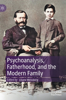 Hardcover Psychoanalysis, Fatherhood, and the Modern Family Book