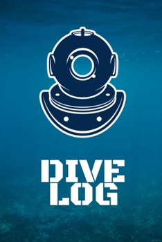 Dive Log: Scuba Diving Notebook Journal for Logging Your Dives Marine Sea Blue (6" x 9" 110pages)