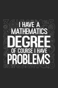 I Have A Mathematics Degree: Math Notebook Blank Dot Grid Mathematics dotted with dots 6x9 120 Pages Checklist Record Book Science Lovers Take Notes ... Men Women Kids Christmas Gift for Math Lovers