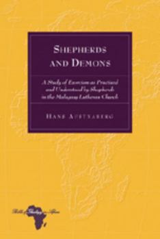 Hardcover Shepherds and Demons: A Study of Exorcism as Practised and Understood by Shepherds in the Malagasy Lutheran Church Book
