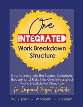 Paperback One Integrated Work Breakdown Structure: for Improved Project Controls Book