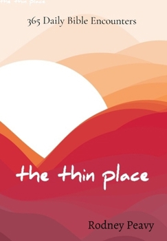 Hardcover The Thin Place: 365 Daily Bible Encounters Book