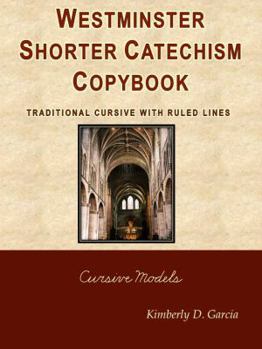 Paperback Westminster Shorter Catechism Copybook Traditional Cursive with Ruled Lines: A Classical Copybook for Kids: Important Copywork for Children of All Ages Book