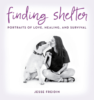 Hardcover Finding Shelter: Portraits of Love, Healing, and Survival Book