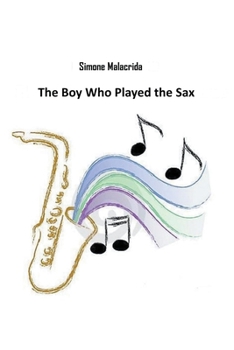 Paperback The Boy Who Played the Sax Book