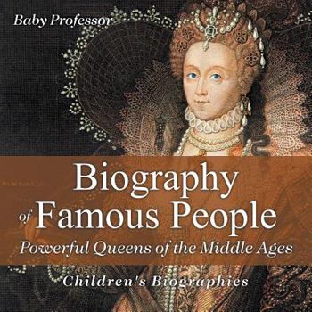 Paperback Biography of Famous People - Powerful Queens of the Middle Ages Children's Biographies Book