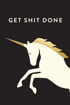 Paperback Get Shit Done: 2018 Planner, Monthly, Weekly, Daily, Unicorn, January 2018 - December 2018 Book