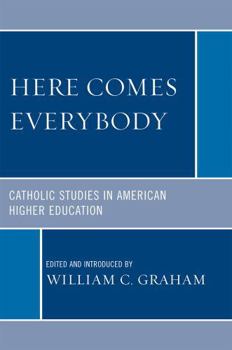 Hardcover Here Comes Everybody: Catholics Studies in American Higher Education Book