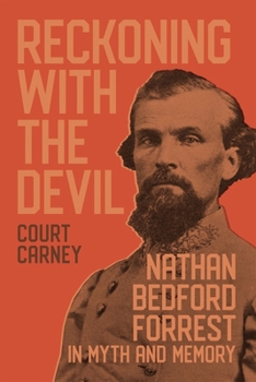 Hardcover Reckoning with the Devil: Nathan Bedford Forrest in Myth and Memory Book