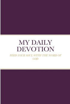 My Daily Devotion: Feed Your Soul with the Word of God