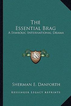 Paperback The Essential Brag: A Symbolic International Drama Book