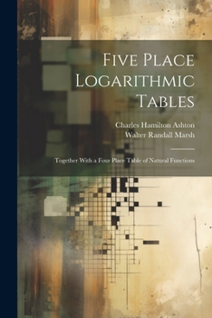 Paperback Five Place Logarithmic Tables: Together With a Four Place Table of Natural Functions Book