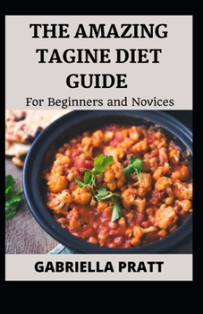 Paperback The Amazing Tagine Diet Guide For Beginners And Novices Book