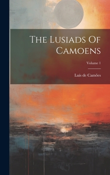Hardcover The Lusiads Of Camoens; Volume 1 Book