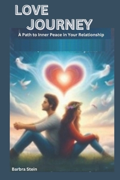 Paperback Love Journey: A Path to Inner Peace in Your Relationship Book
