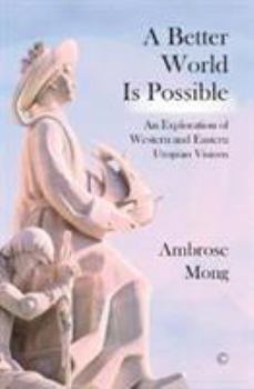 Paperback A Better World Is Possible: An Exploration of Utopian Visions Book