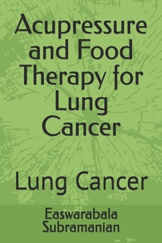 Acupressure and Food Therapy for Lung Cancer: Lung Cancer (Common People Medical Books - Part 3)