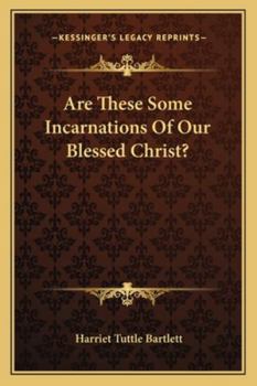 Paperback Are These Some Incarnations Of Our Blessed Christ? Book