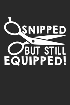 Snipped But Still Equipped!: Vasektomie-Chirurgie Notizbuch liniert DIN A5 - 120 Seiten f�r Notizen, Zeichnungen, Formeln Organizer Schreibheft Planer Tagebuch