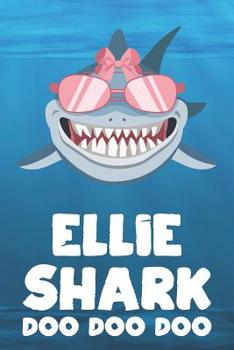 Paperback Ellie - Shark Doo Doo Doo: Blank Ruled Personalized & Customized Name Shark Notebook Journal for Girls & Women. Funny Sharks Desk Accessories Ite Book