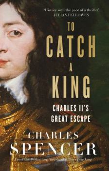 Hardcover To Catch a King: Charles II's Great Escape Book