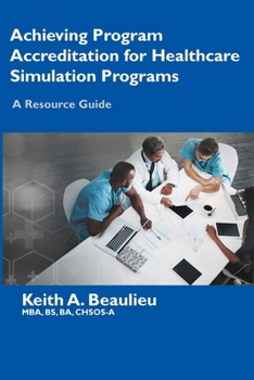 Paperback Achieving Program Accreditation for Healthcare Simulation Programs: A Resource Guide Book