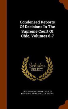 Hardcover Condensed Reports of Decisions in the Supreme Court of Ohio, Volumes 6-7 Book