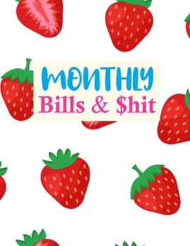 Paperback Monthly Bills & $hit: Pretty Daily Weekly & Monthly Calendar Expense Tracker Organizer For Budget Planner And Financial Planner Workbook Book