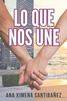 Paperback Lo Que Nos Une [Spanish] Book
