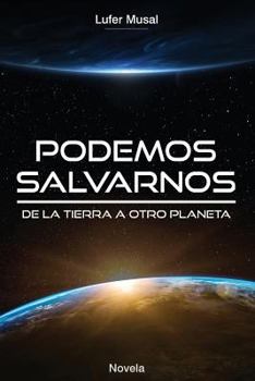 Paperback Podemos Salvarnos...: De la Tierra, a otro planeta... [Spanish] Book
