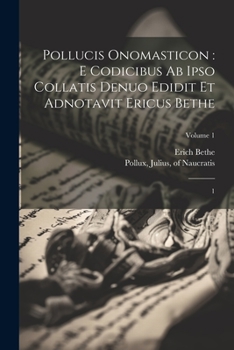 Paperback Pollucis Onomasticon: e codicibus ab ipso collatis denuo edidit et adnotavit Ericus Bethe: 1; Volume 1 [Latin] Book