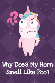 Paperback Why Does My Horn Smell Like Poo: Funny Unicorn Notebook and Journal for Writing with Purple Diamonds and Stars on the Cover Design Book