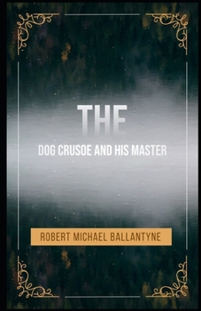 Paperback The Dog Crusoe and His Master Illustrated Book