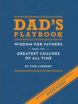 Hardcover Dad's Playbook: Wisdom for Fathers from the Greatest Coaches of All Time Book