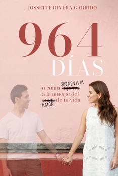 Paperback 964 Días: -o cómo sobrevivir a la muerte del amor de tu vida [Spanish] Book