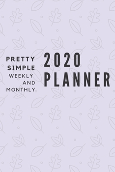 2020 Planner Weekly and Monthly: January 2020 to December 2020 Pretty Simple Planners