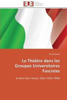 Paperback Le Théâtre Dans Les Groupes Universitaires Fascistes [French] Book