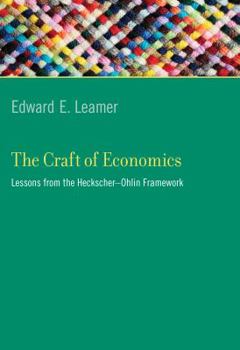 Hardcover The Craft of Economics: Lessons from the Heckscher-Ohlin Framework Book